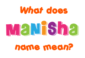Meaning of Manisha Name