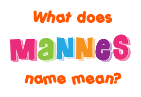 Meaning of Mannes Name