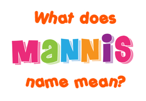 Meaning of Mannis Name