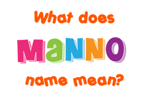 Meaning of Manno Name