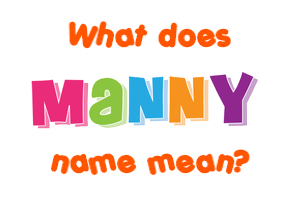 Meaning of Manny Name