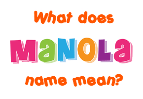 Meaning of Manola Name