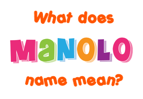 Meaning of Manolo Name