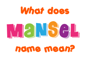 Meaning of Mansel Name