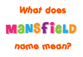 Meaning of Mansfield Name