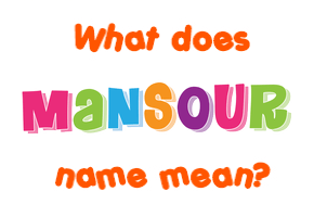 Meaning of Mansour Name