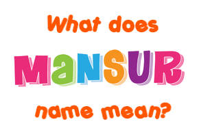 Meaning of Mansur Name