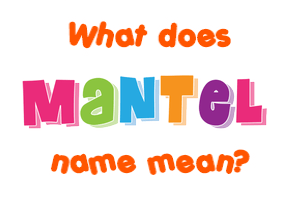 Meaning of Mantel Name