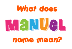 Meaning of Manuel Name