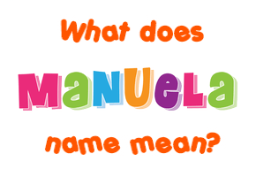 Meaning of Manuela Name