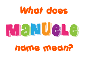 Meaning of Manuele Name