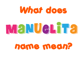 Meaning of Manuelita Name