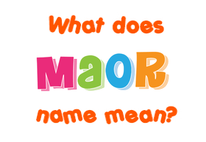 Meaning of Maor Name