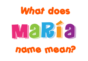 Meaning of María Name