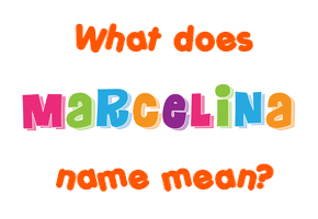 Meaning of Marcelina Name