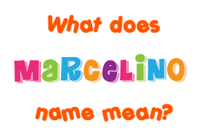 Meaning of Marcelino Name
