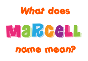 Meaning of Marcell Name