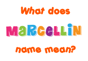 Meaning of Marcellin Name