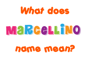 Meaning of Marcellino Name