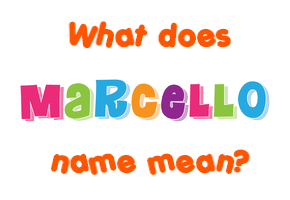 Meaning of Marcello Name