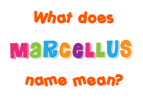Meaning of Marcellus Name