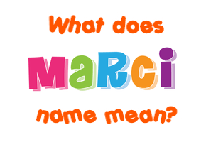 Meaning of Marci Name