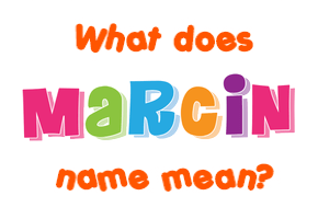 Meaning of Marcin Name