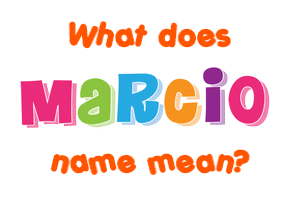Meaning of Marcio Name