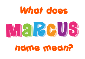 Meaning of Marcus Name