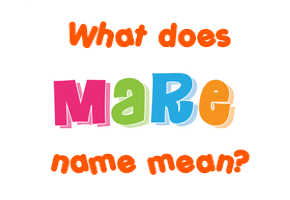 Meaning of Mare Name