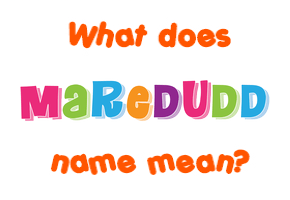 Meaning of Maredudd Name