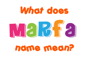 Meaning of Marfa Name