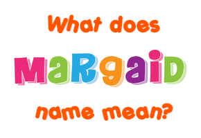 Meaning of Margaid Name