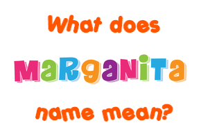 Meaning of Marganita Name