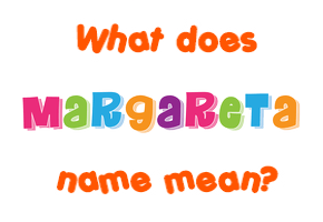 Meaning of Margareta Name