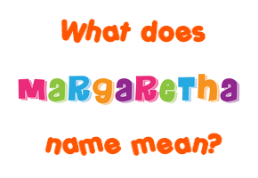 Meaning of Margaretha Name