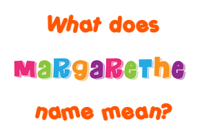 Meaning of Margarethe Name