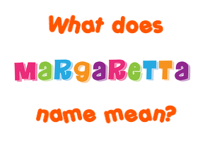 Meaning of Margaretta Name