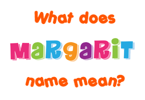 Meaning of Margarit Name