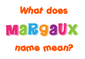Meaning of Margaux Name