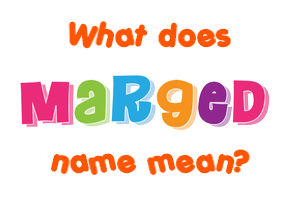 Meaning of Marged Name