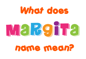 Meaning of Margita Name