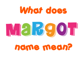 Meaning of Margot Name