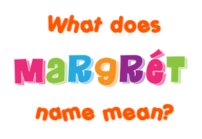 Meaning of Margrét Name