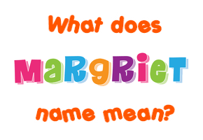 Meaning of Margriet Name