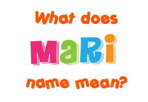 Meaning of Mari Name