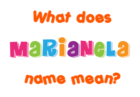 Meaning of Marianela Name