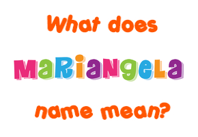 Meaning of Mariangela Name