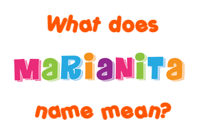 Meaning of Marianita Name