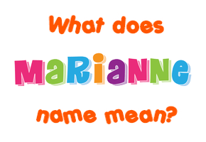 Meaning of Marianne Name